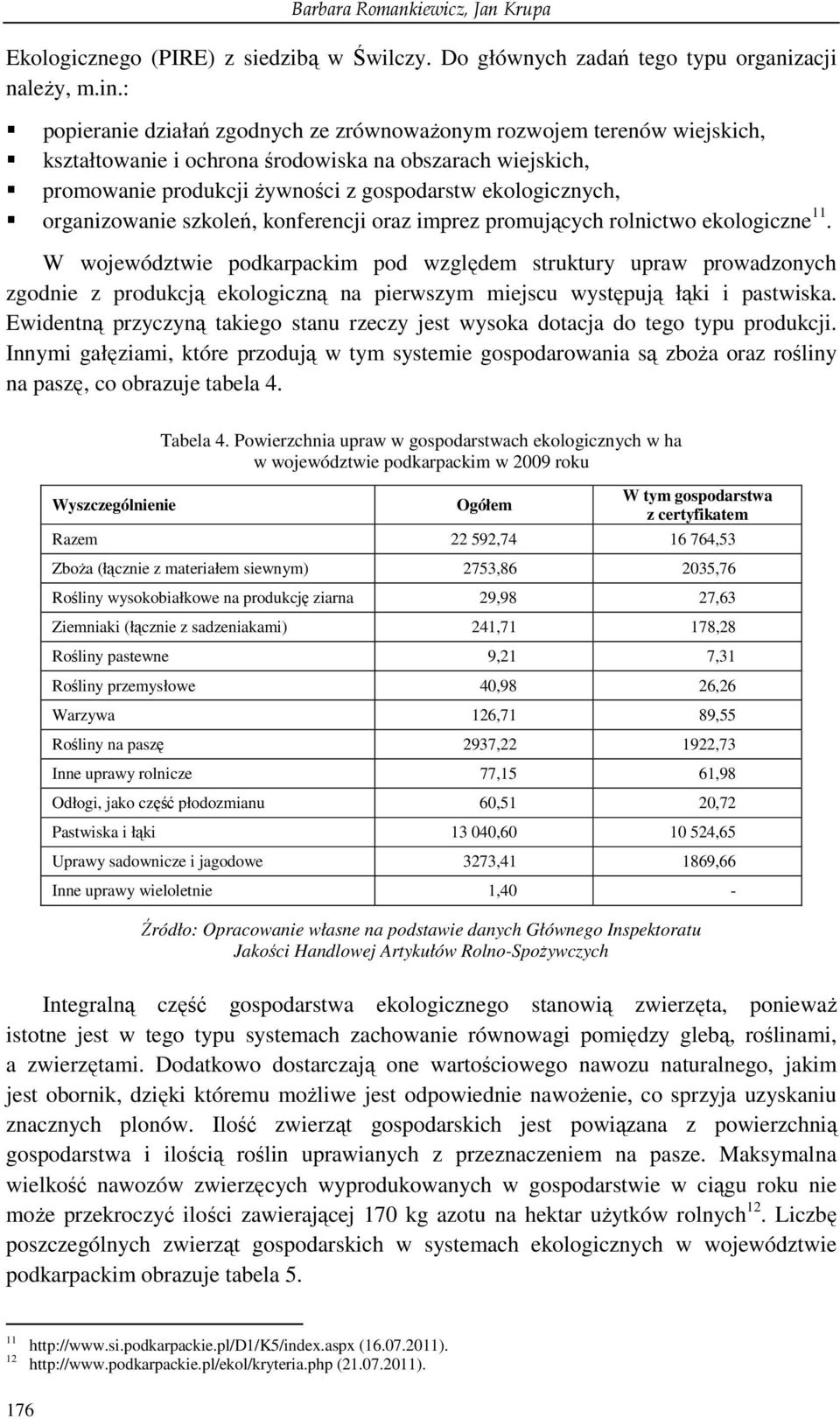 organizowanie szkoleń, konferencji oraz imprez promujących rolnictwo ekologiczne 11.