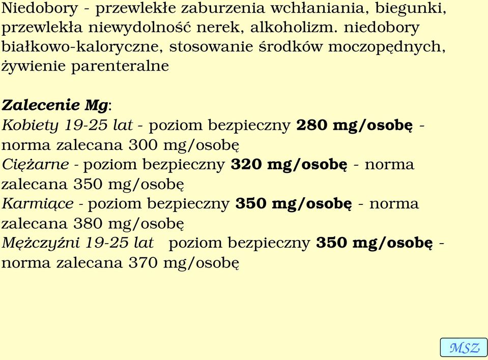 poziom bezpieczny 280 mg/osobę norma zalecana 300 mg/osobę Ciężarne poziom bezpieczny 320 mg/osobę norma zalecana 350