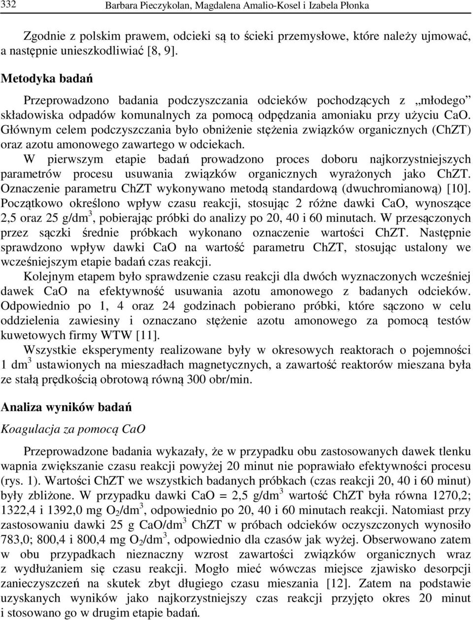 Głównym celem podczyszczania było obniżenie stężenia związków organicznych (ChZT) oraz azotu amonowego zawartego w odciekach.