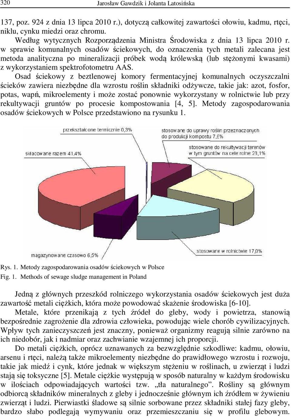 w sprawie komunalnych osadów ściekowych, do oznaczenia tych metali zalecana jest metoda analityczna po mineralizacji próbek wodą królewską (lub stężonymi kwasami) z wykorzystaniem spektrofotometru