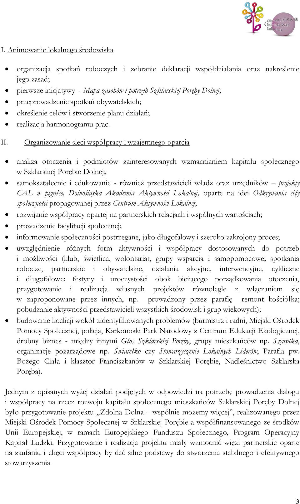 obywatelskich; określenie celów i stworzenie planu działań; realizacja harmonogramu prac.