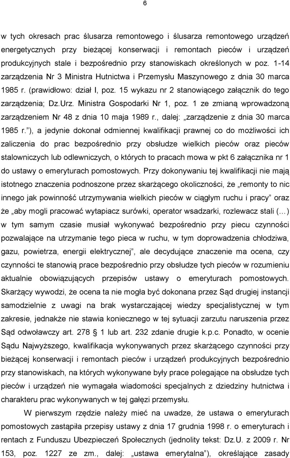 Urz. Ministra Gospodarki Nr 1, poz. 1 ze zmianą wprowadzoną zarządzeniem Nr 48 z dnia 10 maja 1989 r., dalej: zarządzenie z dnia 30 marca 1985 r.