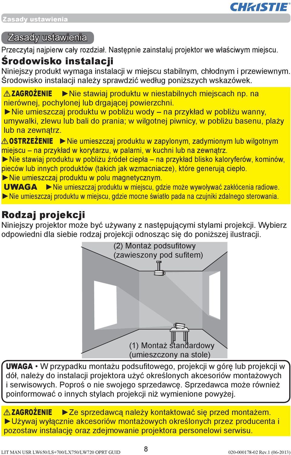 ZAGROŻENIE Nie stawiaj produktu w niestabilnych miejscach np. na nierównej, pochylonej lub drgającej powierzchni.