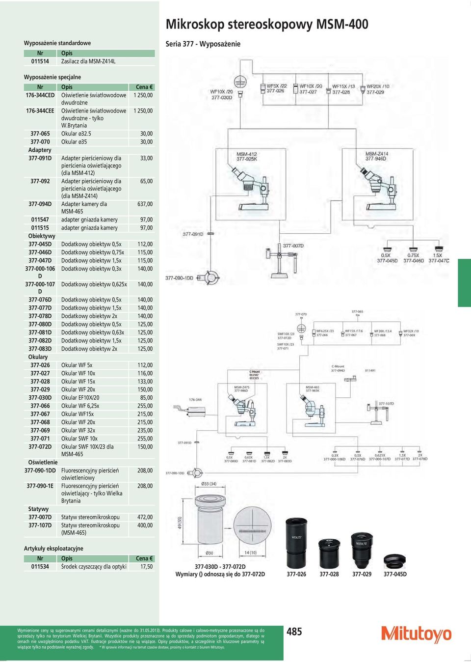 5 30,00 377-070 Okular ø35 30,00 Adaptery 377-091D Adapter pierścieniowy dla 33,00 pierścienia oświetlającego (dla MSM-412) 377-092 Adapter pierścieniowy dla 65,00 pierścienia oświetlającego (dla