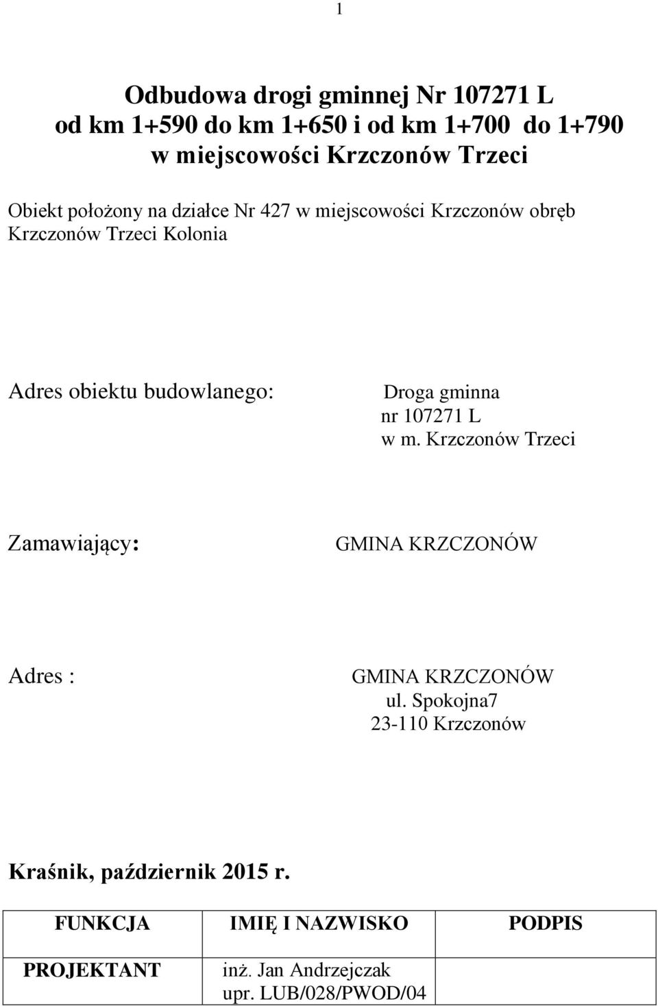 Droga gminna nr 107271 L w m. Krzczonów Trzeci Zamawiający: GMINA KRZCZONÓW Adres : GMINA KRZCZONÓW ul.