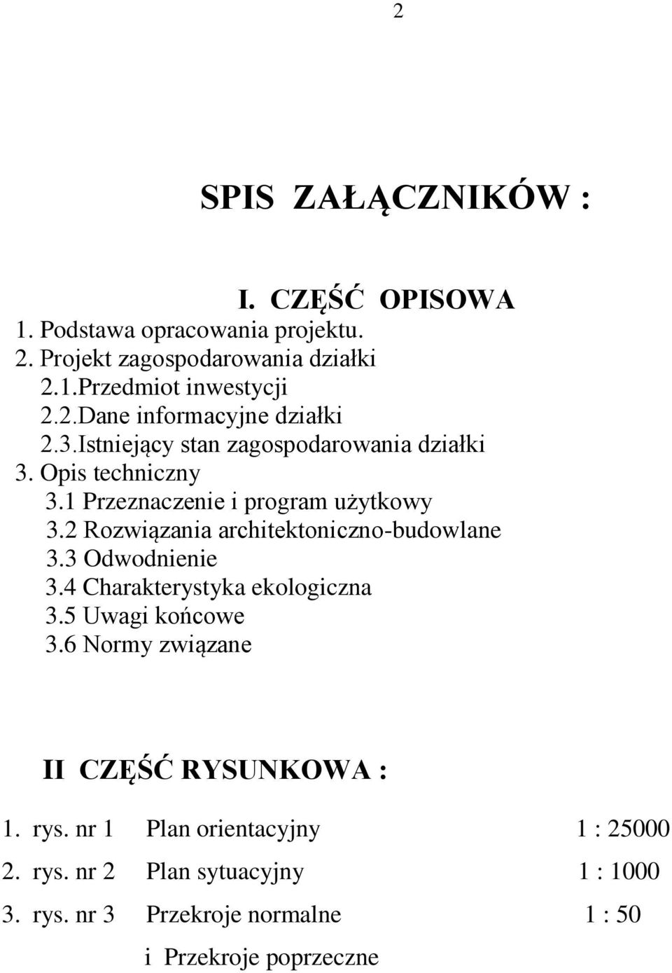 2 Rozwiązania architektoniczno-budowlane 3.3 Odwodnienie 3.4 Charakterystyka ekologiczna 3.5 Uwagi końcowe 3.