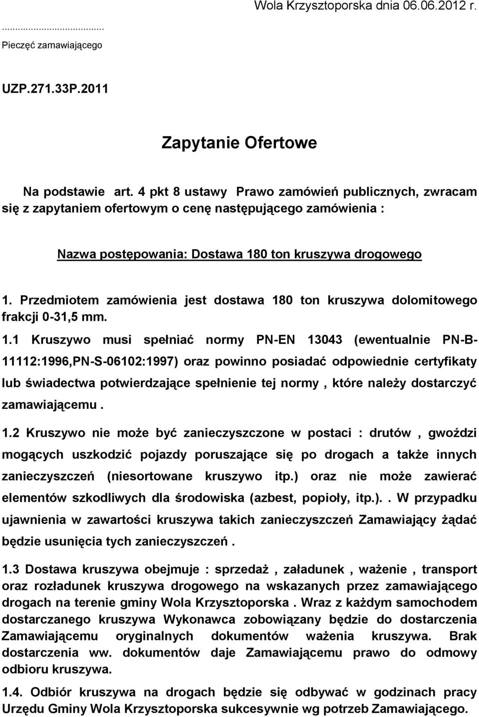 Przedmiotem zamówienia jest dostawa 18