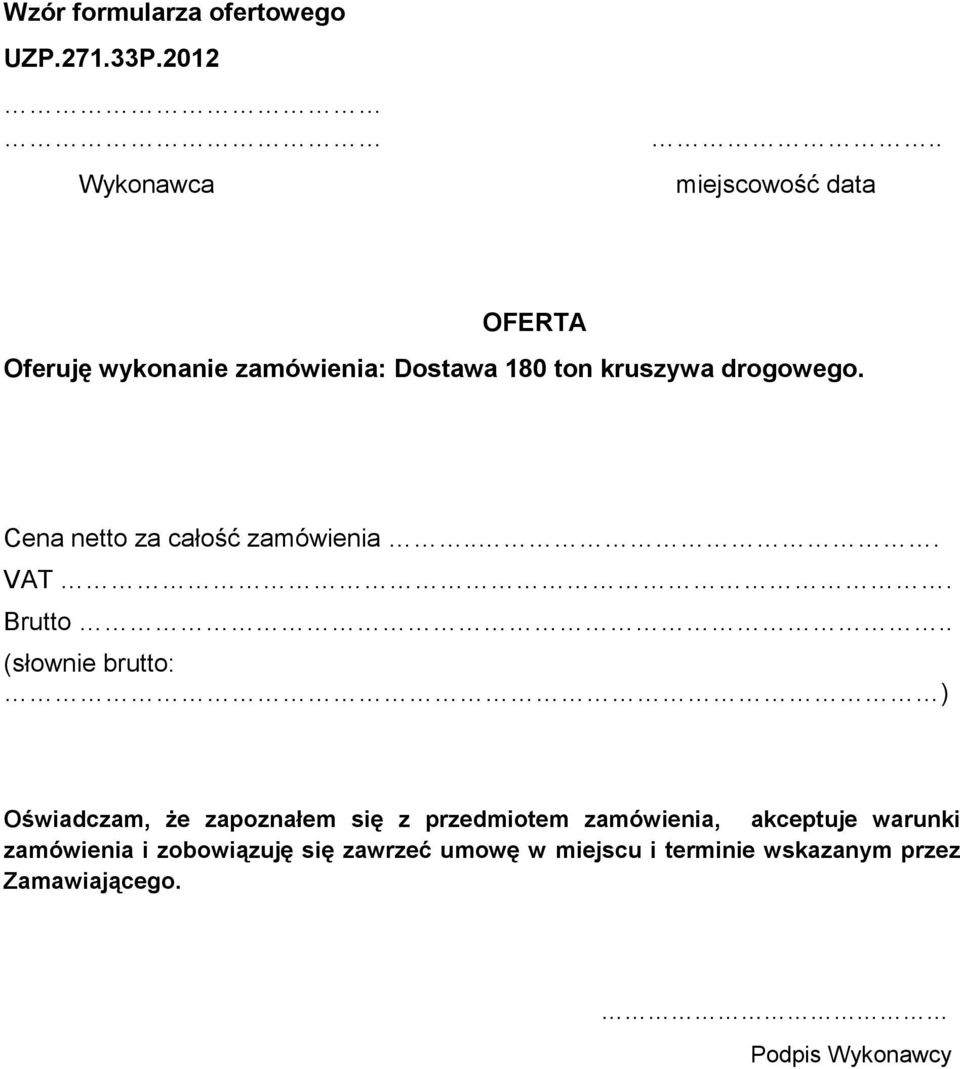 Cena netto za całość zamówienia... VAT. Brutto.