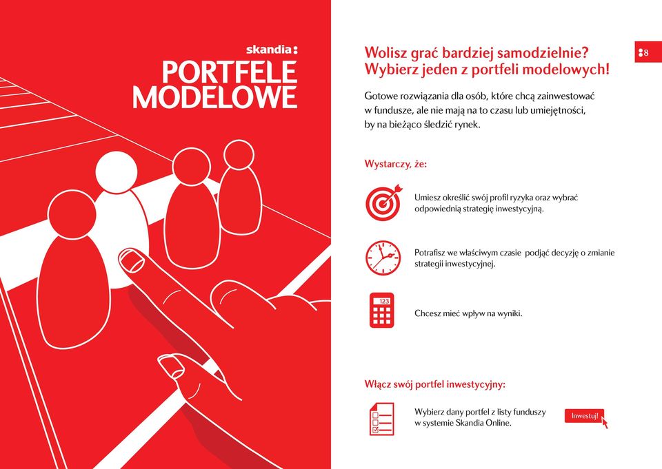 8 Wystarczy, że: Umiesz określić swój profil ryzyka oraz wybrać odpowiednią strategię inwestycyjną.