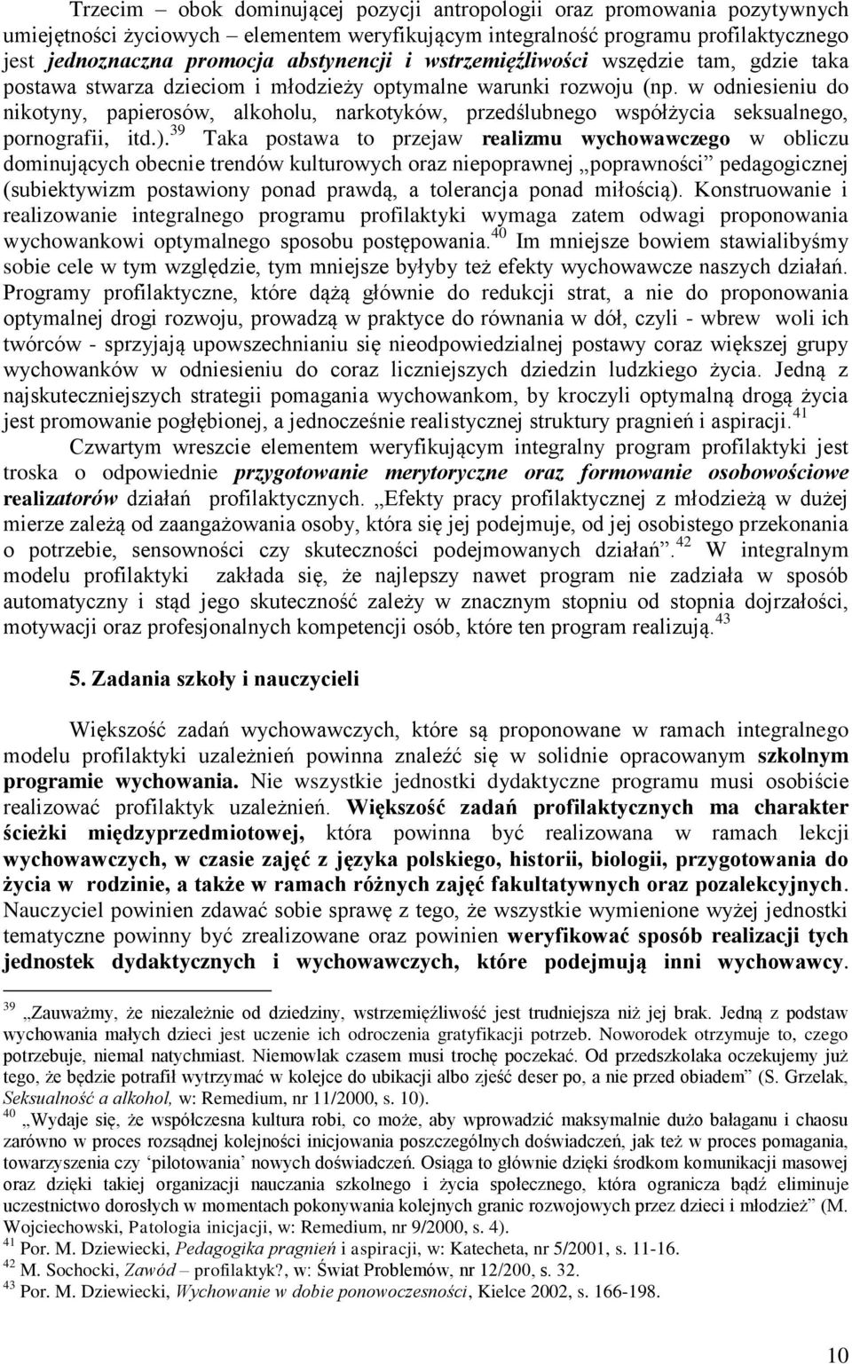 w odniesieniu do nikotyny, papierosów, alkoholu, narkotyków, przedślubnego współżycia seksualnego, pornografii, itd.).