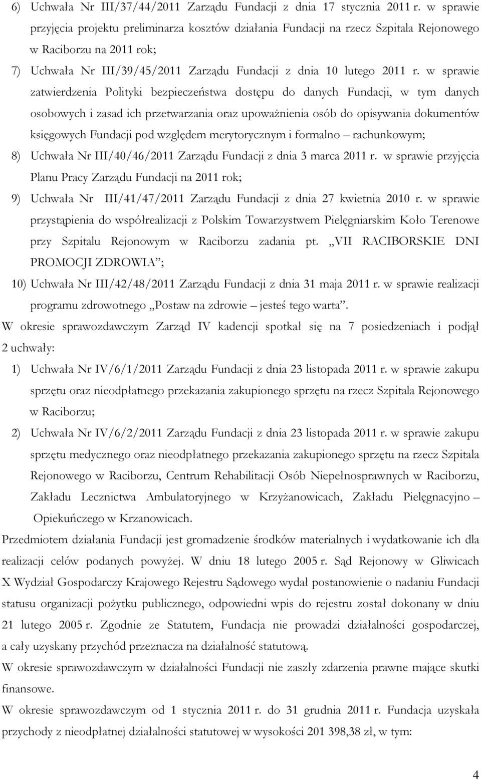 w sprawie zatwierdzenia Polityki bezpieczeństwa dostępu do danych Fundacji, w tym danych osobowych i zasad ich przetwarzania oraz upoważnienia osób do opisywania dokumentów księgowych Fundacji pod