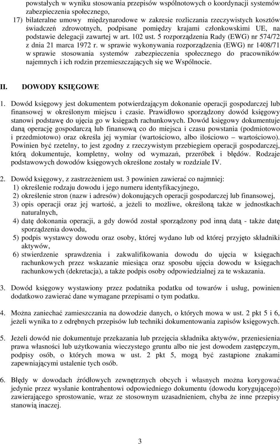 w sprawie wykonywania rozporządzenia (EWG) nr 1408/71 w sprawie stosowania systemów zabezpieczenia społecznego do pracowników najemnych i ich rodzin przemieszczających się we Wspólnocie. II.