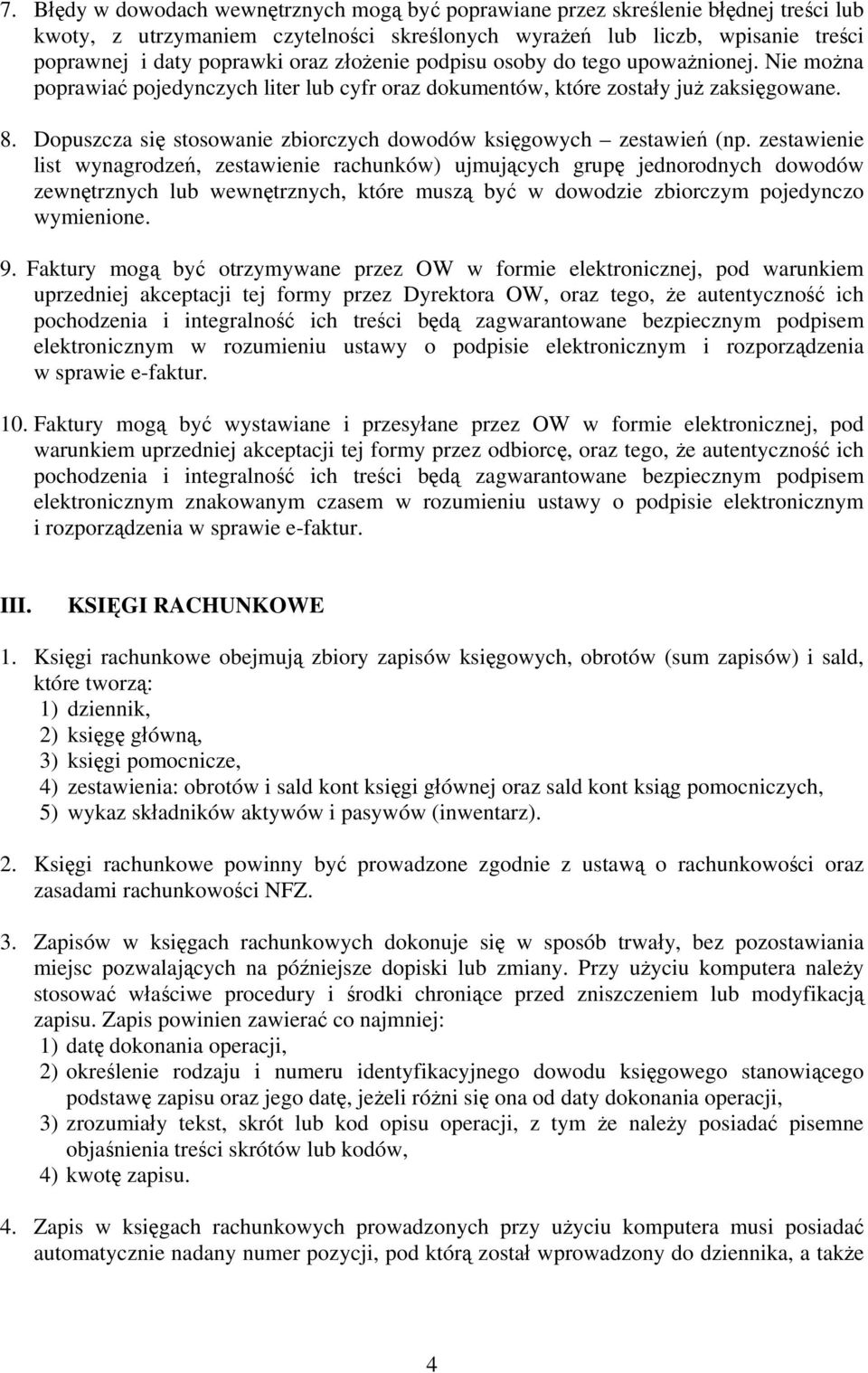 Dopuszcza się stosowanie zbiorczych dowodów księgowych zestawień (np.