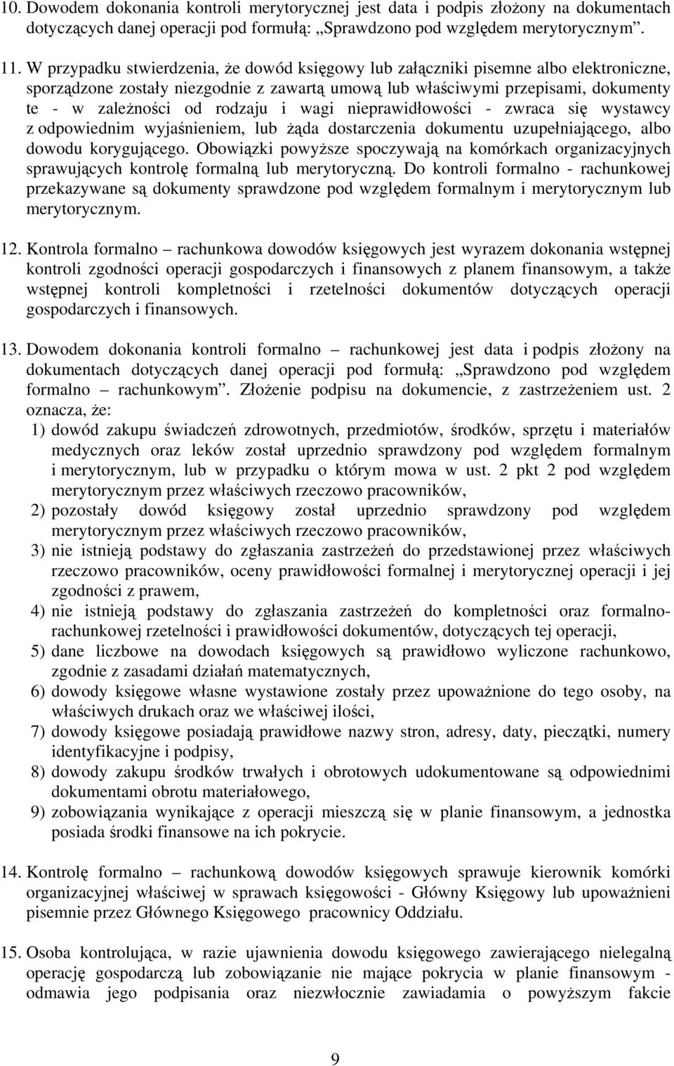 i wagi nieprawidłowości - zwraca się wystawcy z odpowiednim wyjaśnieniem, lub żąda dostarczenia dokumentu uzupełniającego, albo dowodu korygującego.