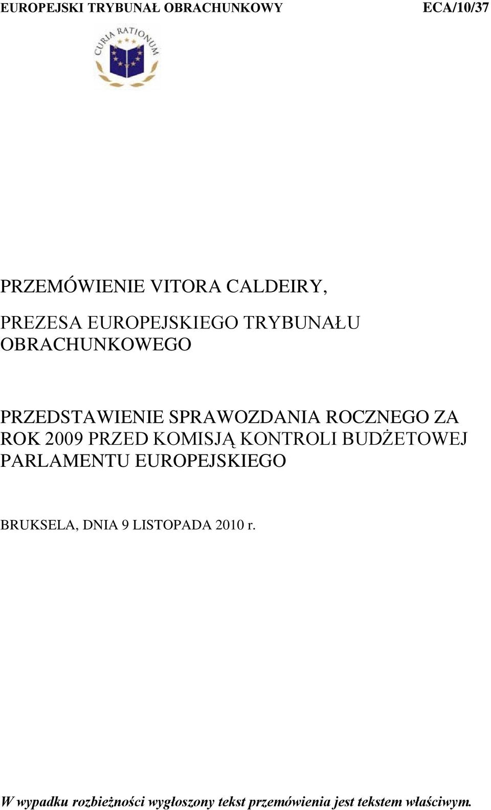 2009 PRZED KOMISJĄ KONTROLI BUDŻETOWEJ PARLAMENTU EUROPEJSKIEGO BRUKSELA, DNIA 9