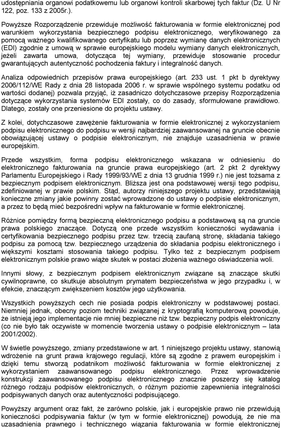 certyfikatu lub poprzez wymianę danych elektronicznych (EDI) zgodnie z umową w sprawie europejskiego modelu wymiany danych elektronicznych, jeżeli zawarta umowa, dotycząca tej wymiany, przewiduje