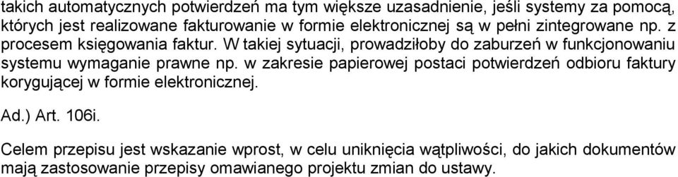 W takiej sytuacji, prowadziłoby do zaburzeń w funkcjonowaniu systemu wymaganie prawne np.