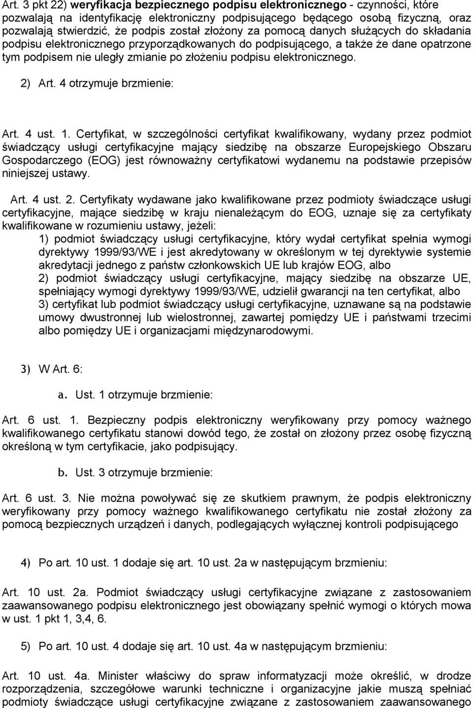 elektronicznego. 2) Art. 4 otrzymuje brzmienie: Art. 4 ust. 1.