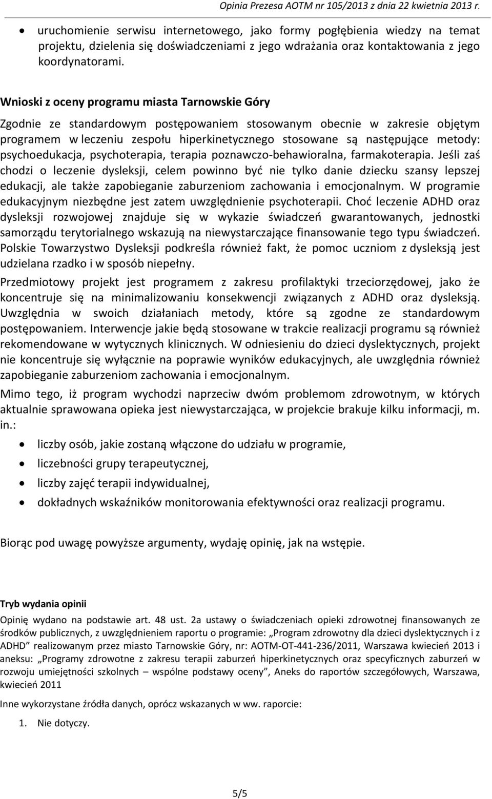 metody: psychoedukacja, psychoterapia, terapia poznawczo-behawioralna, farmakoterapia.