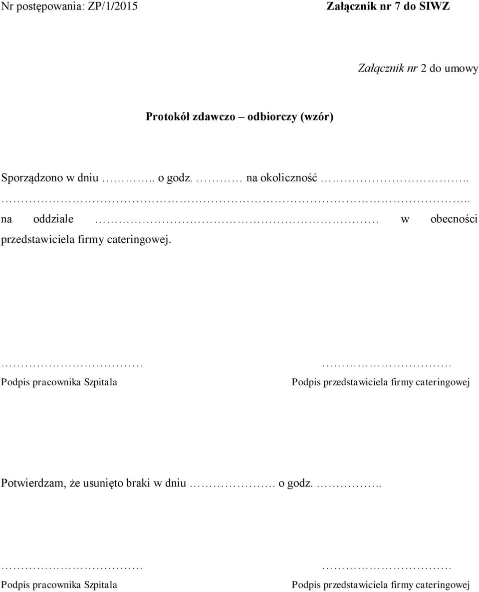 Podpis pracownika Szpitala Podpis przedstawiciela firmy cateringowej Potwierdzam, że