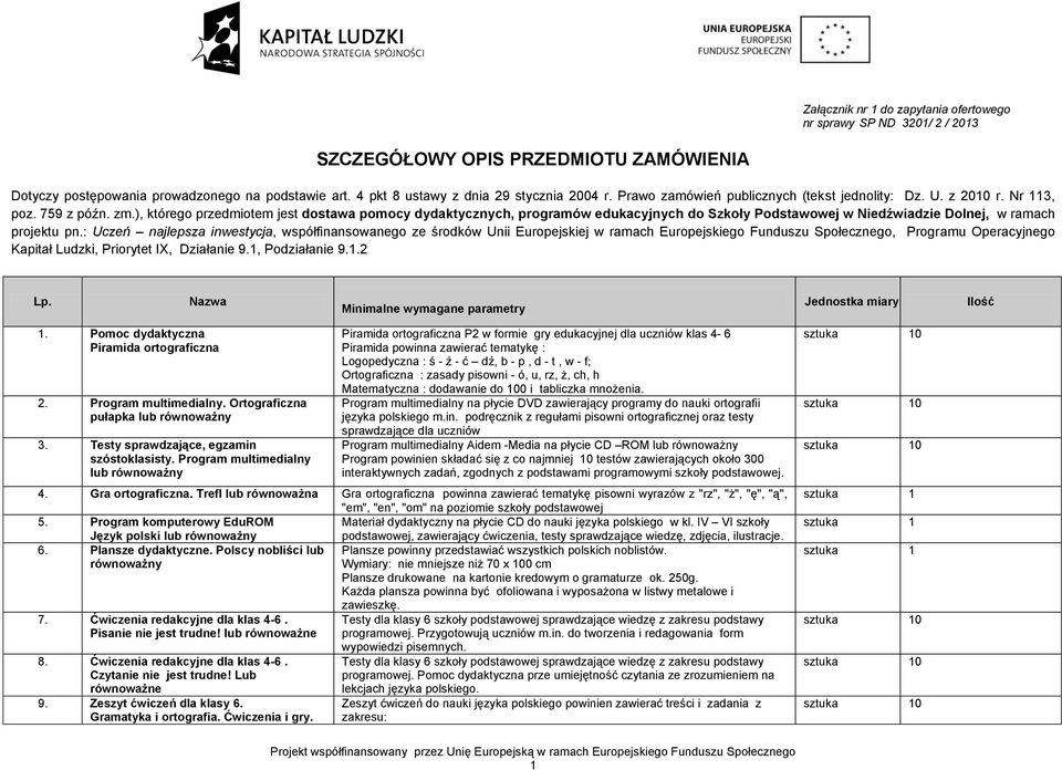 ), którego przedmiotem jest dostawa pomocy dydaktycznych, programów edukacyjnych do Szkoły Podstawowej w Niedźwiadzie Dolnej, w ramach projektu pn.