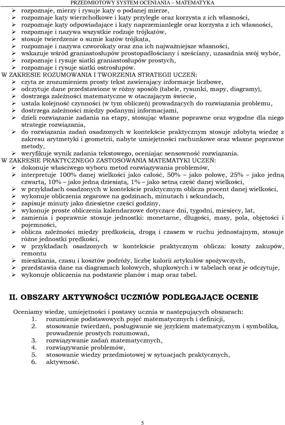 graniastosłupów prostopadłościany i sześciany, uzasadnia swój wybór, rozpoznaje i rysuje siatki graniastosłupów prostych, rozpoznaje i rysuje siatki ostrosłupów.