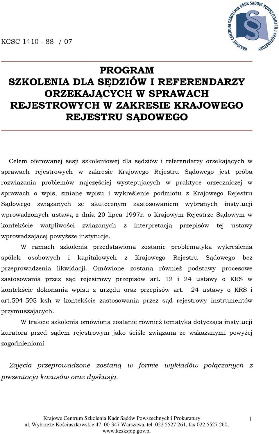 wpisu i wykreślenie podmiotu z Krajowego Rejestru Sądowego związanych ze skutecznym zastosowaniem wybranych instytucji wprowadzonych ustawą z dnia 20 lipca 1997r.