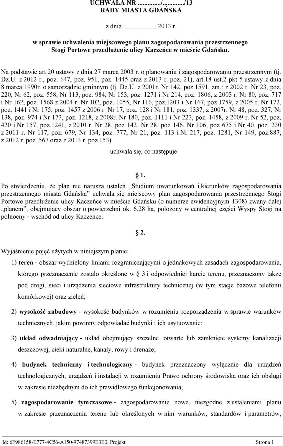 2 pkt 5 ustawy z dnia 8 marca 1990r. o samorządzie gminnym (tj. Dz.U. z 2001r. Nr 142, poz.1591, zm.: z 2002 r. Nr 23, poz. 220, Nr 62, poz. 558, Nr 113, poz. 984, Nr 153, poz. 1271 i Nr 214, poz.