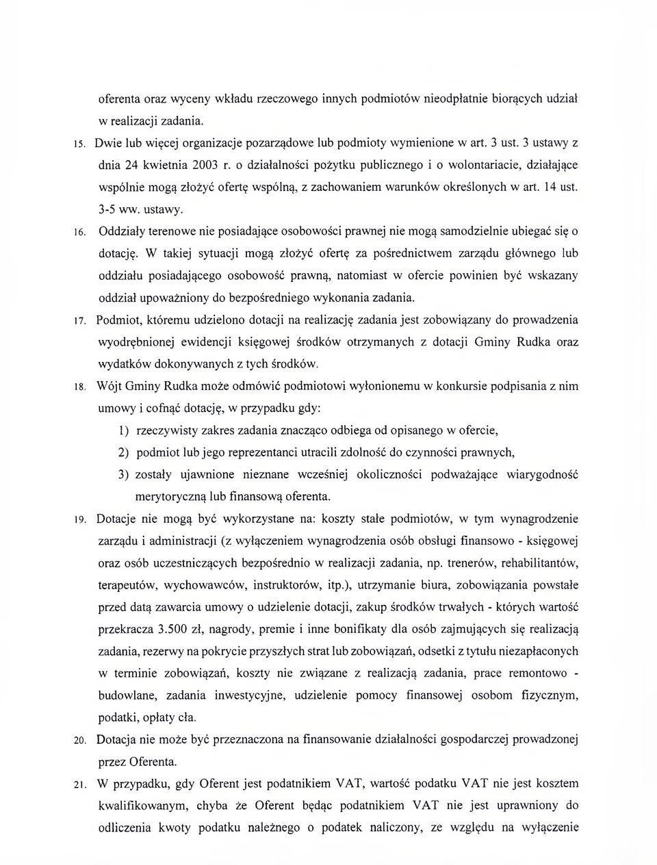 ustawy. 16. Oddziały terenowe nie posiadające osobowości prawnej nie mogą samodzielnie ubiegać się o dotację.