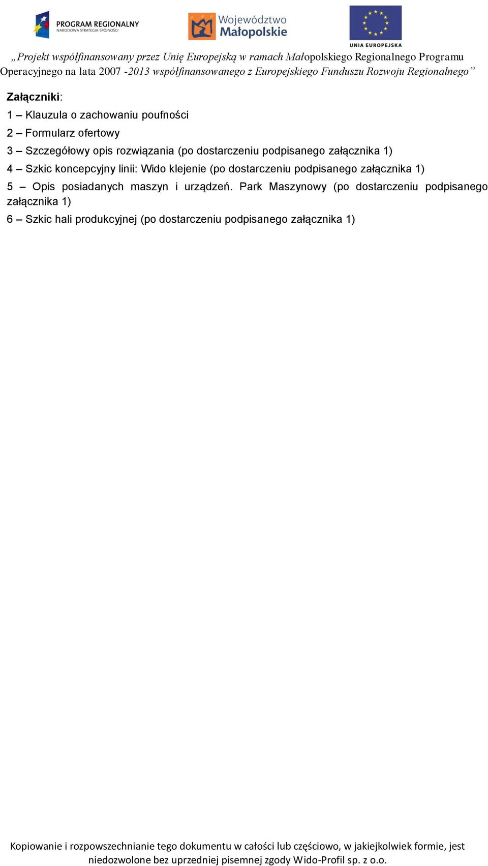 dostarczeniu podpisanego załącznika 1) 5 Opis posiadanych maszyn i urządzeń.