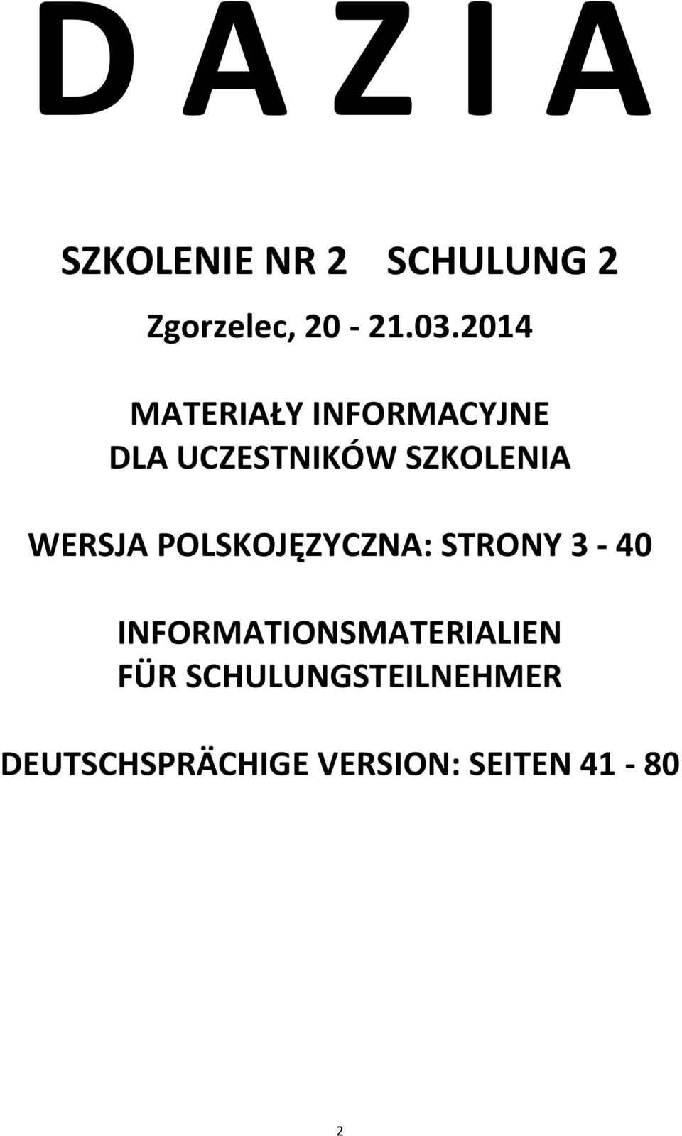 WERSJA POLSKOJĘZYCZNA: STRONY 3-40 INFORMATIONSMATERIALIEN