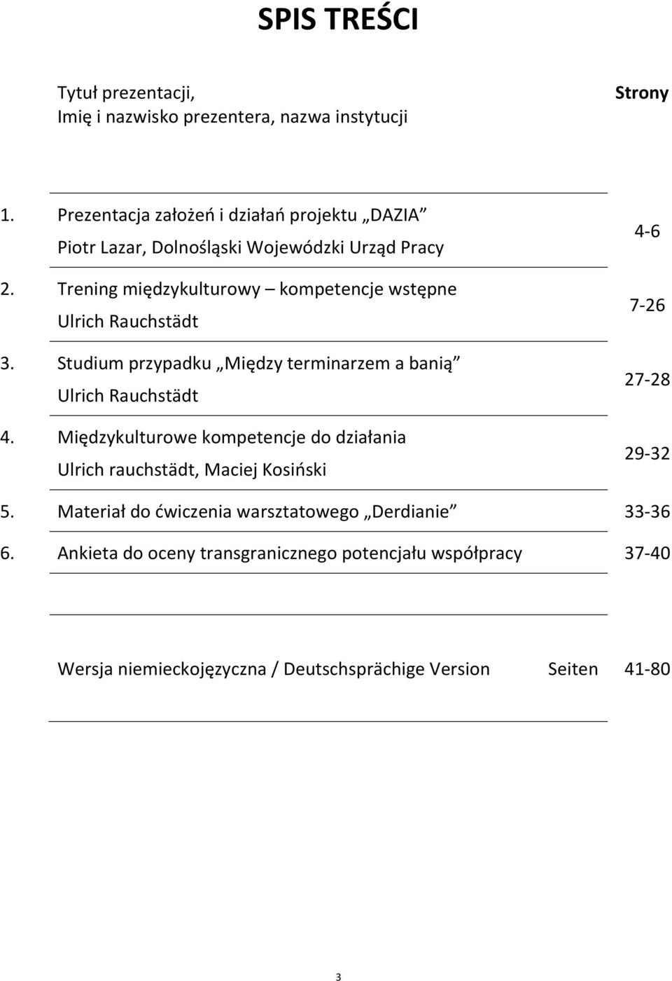 Trening międzykulturowy kompetencje wstępne Ulrich Rauchstädt 3. Studium przypadku Między terminarzem a banią Ulrich Rauchstädt 4.