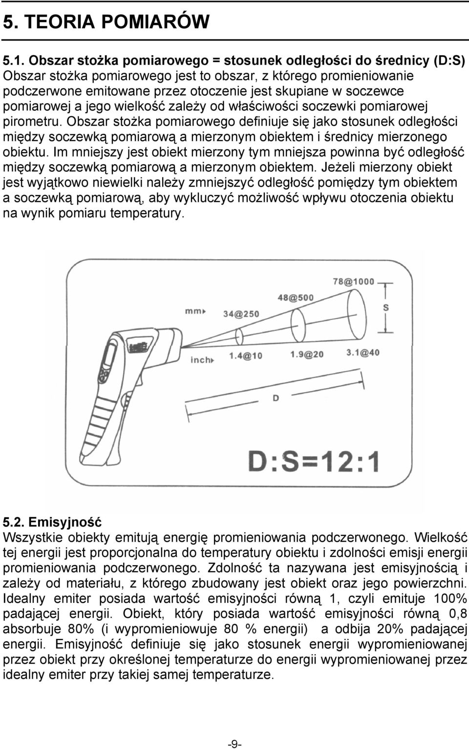 pomiarowej a jego wielkość zależy od właściwości soczewki pomiarowej pirometru.