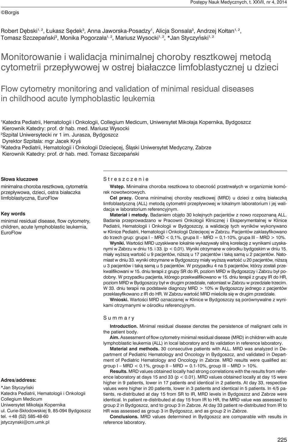 Styczyński 1, 2 Monitorowanie i walidacja minimalnej choroby resztkowej metodą cytometrii przepływowej w ostrej białaczce limfoblastycznej u dzieci Flow cytometry monitoring and validation of minimal