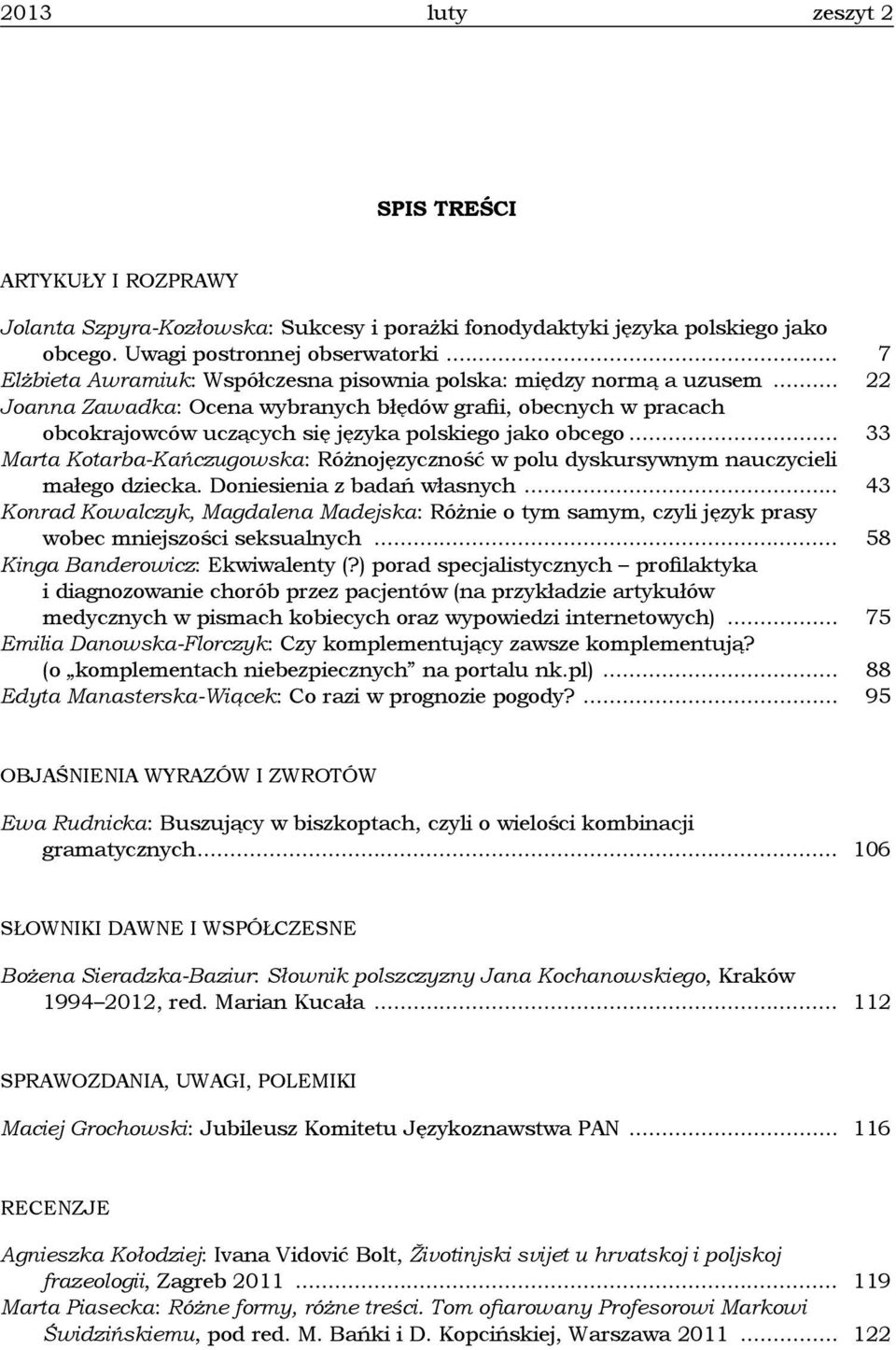.. 22 Joanna Zawadka: Ocena wybranych błędów grafii, obecnych w pracach obcokrajowców uczących się języka polskiego jako obcego.