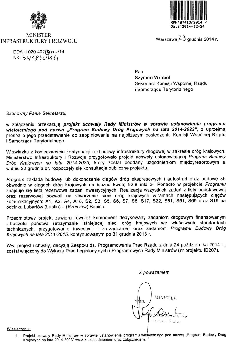 prjekt uchwafy Rady Ministrw w sprawie ustanwienia prgramu wielletnieg pd nazwq Prgram Budwy Drg Krajwych na lata 2014-2023", z uprzejm^ prsb^ jeg przedstawienie d zapiniwania na najblizszym