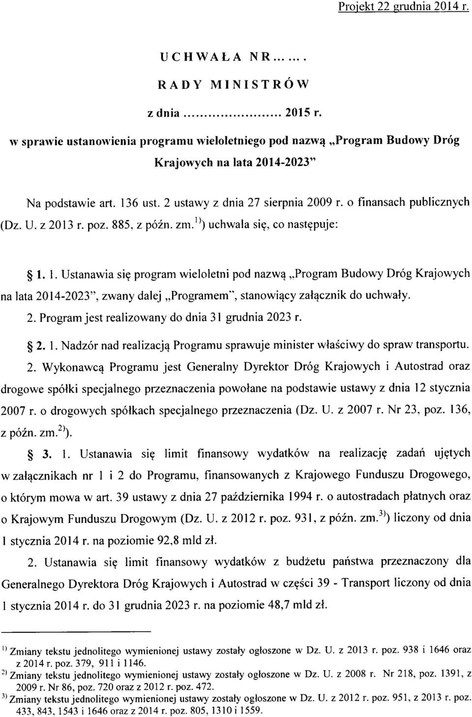 prgram Budwy Drg Krajwych na lata 2014-2023", zwany dalej Prgramem", stanwi^cy zajqcznik d uchwaly. 2. Prgram jest realizwany d dnia 31 grudnia 2023 r. 2. 1.