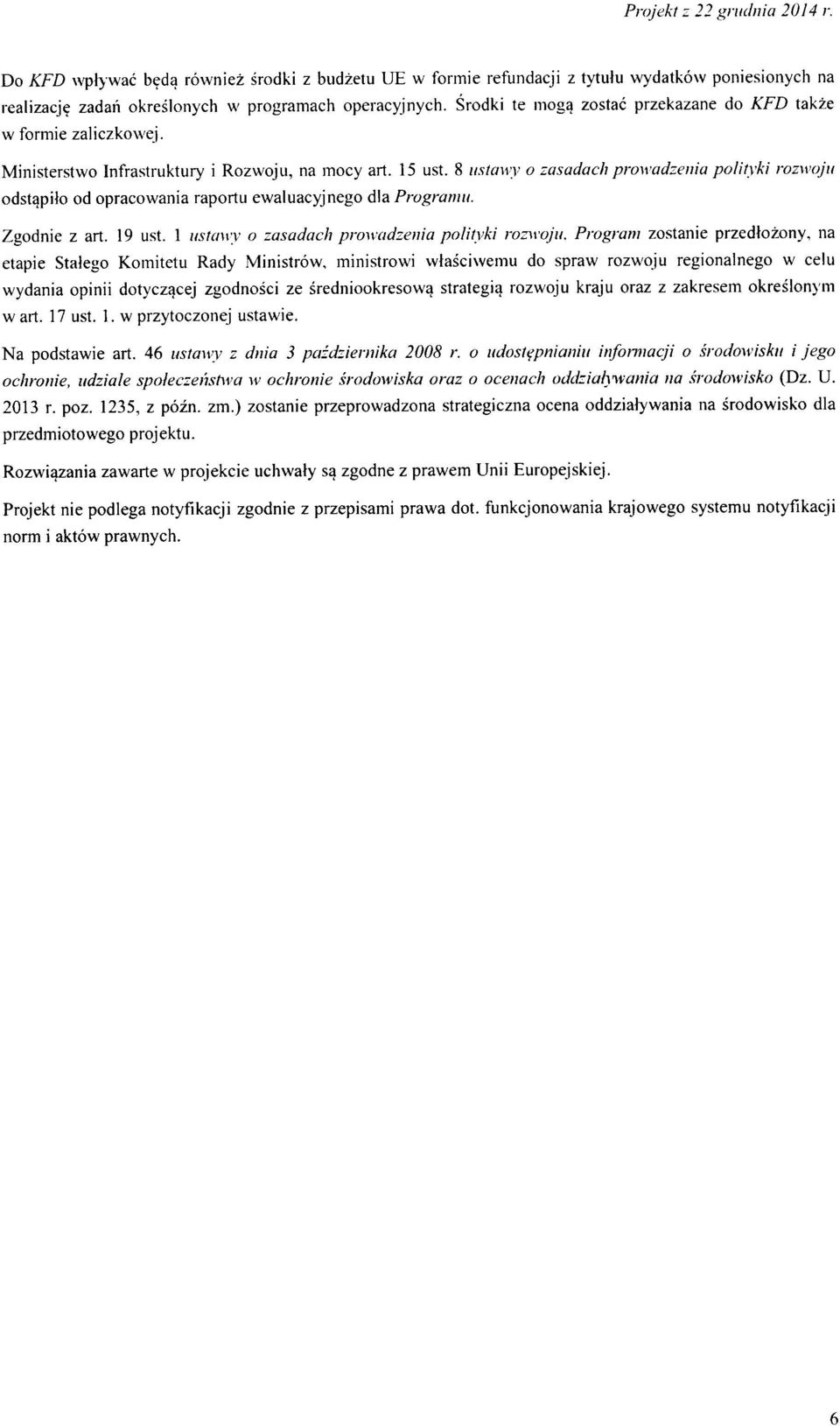 8 ustawy zasadach prwadzenia plityki rzwju dstapil d pracwania raprtu ewaluacyjneg dsa Prgrantu. Zgdnie z art. 19 ust. 1 ustawy zasadach prwadzenia plityki rzwju.