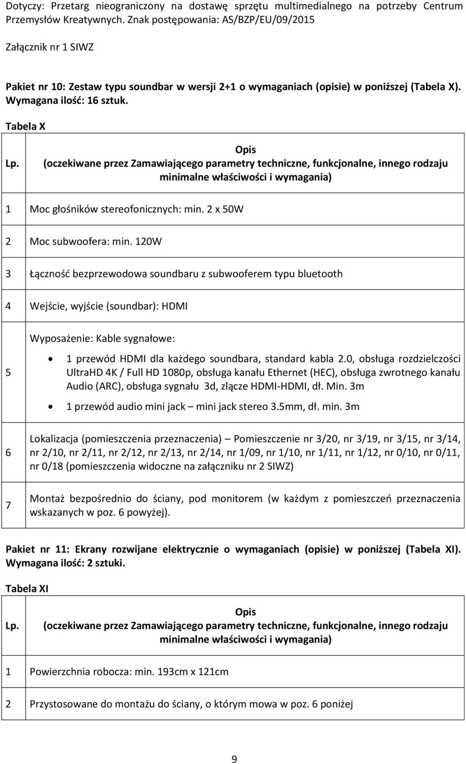 0, obsługa rozdzielczości UltraHD 4K / Full HD 100p, obsługa kanału Ethernet (HEC), obsługa zwrotnego kanału Audio (ARC), obsługa sygnału 3d, zlącze HDMI-HDMI, dł. Min.