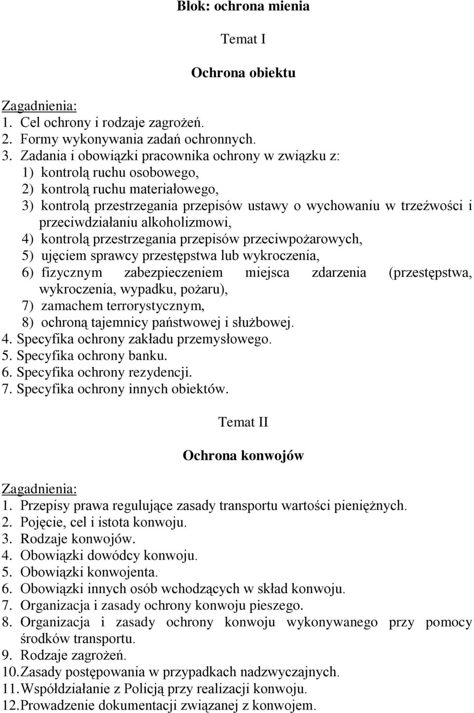 przeciwdziałaniu alkoholizmowi, 4) kontrolą przestrzegania przepisów przeciwpoŝarowych, 5) ujęciem sprawcy przestępstwa lub wykroczenia, 6) fizycznym zabezpieczeniem miejsca zdarzenia (przestępstwa,