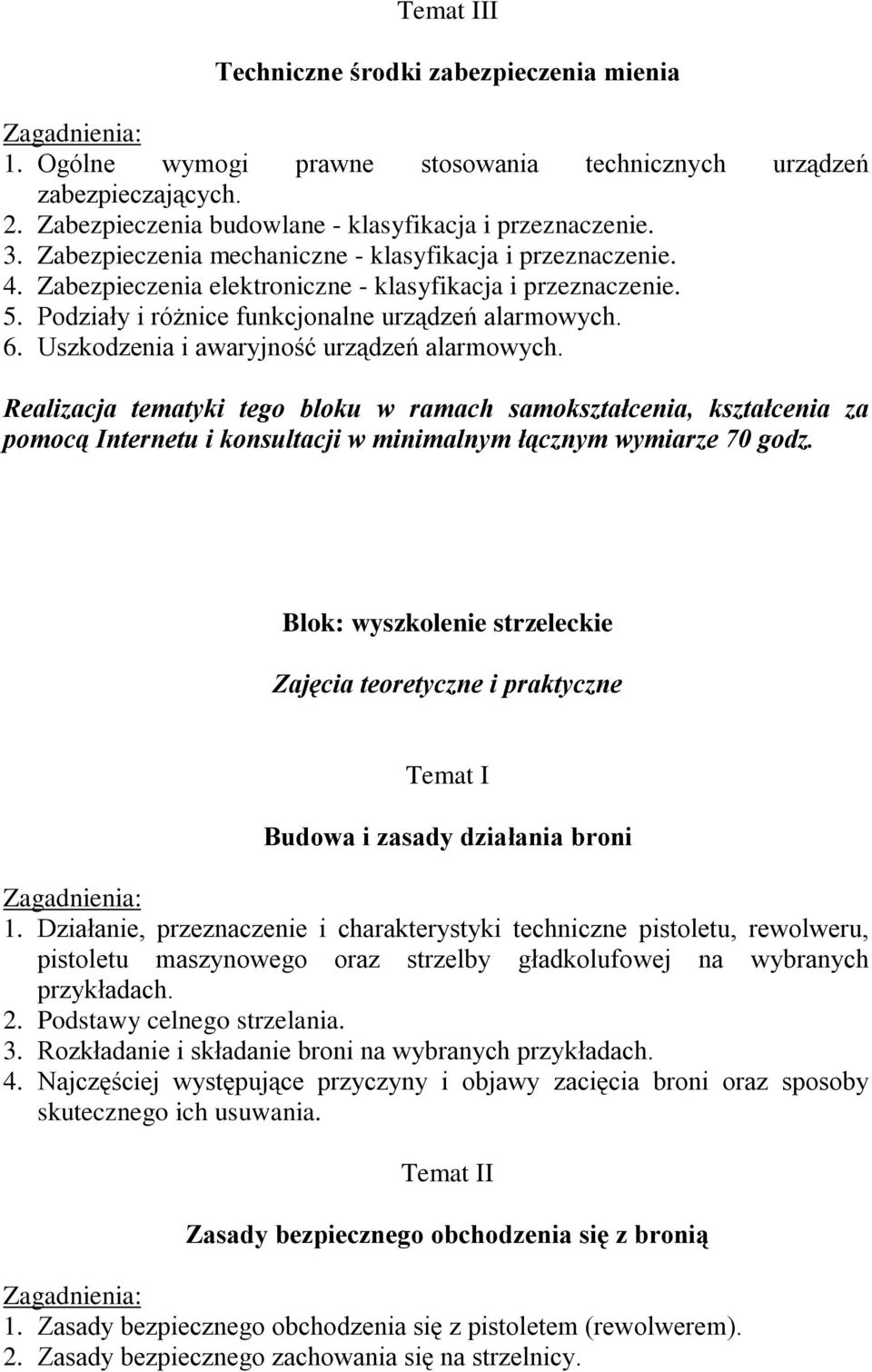 Uszkodzenia i awaryjność urządzeń alarmowych. Realizacja tematyki tego bloku w ramach samokształcenia, kształcenia za pomocą Internetu i konsultacji w minimalnym łącznym wymiarze 70 godz.