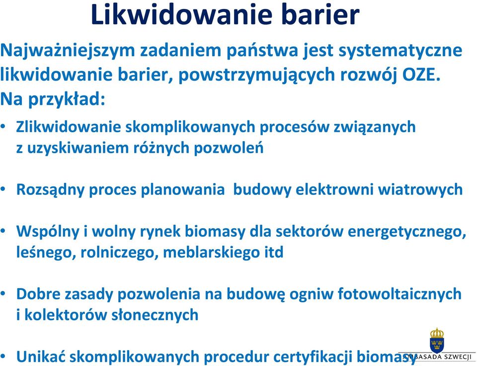 budowy elektrowni wiatrowych Wspólny i wolny rynek biomasy dla sektorów energetycznego, leśnego, rolniczego, meblarskiego itd