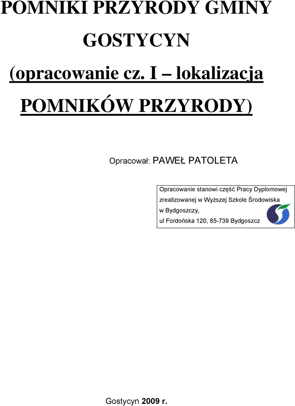 Opracowanie stanowi część Pracy Dyplomowej zrealizowanej w