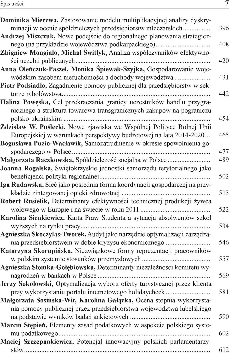 .. 408 Zbigniew Mongiało, Michał Świtłyk, Analiza współczynników efektywności uczelni publicznych.