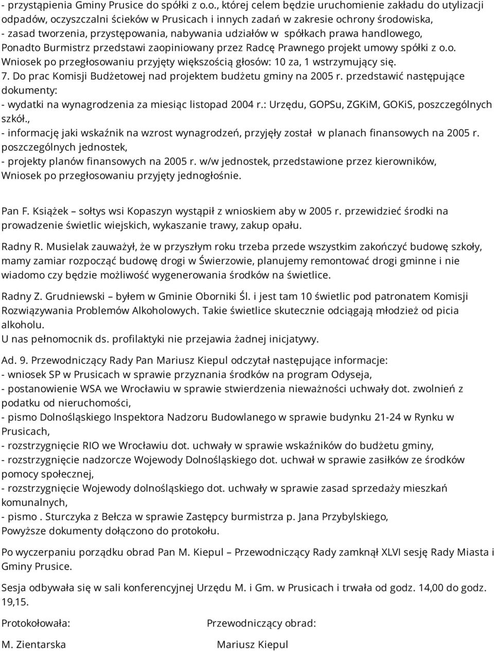 o., której celem będzie uruchomienie zakładu do utylizacji odpadów, oczyszczalni ścieków w Prusicach i innych zadań w zakresie ochrony środowiska, - zasad tworzenia, przystępowania, nabywania
