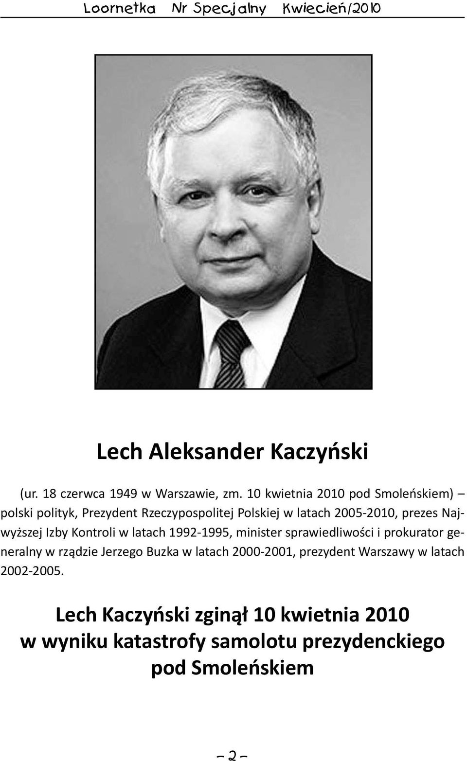 Najwyższej Izby Kontroli w latach 1992-1995, minister sprawiedliwości i prokurator generalny w rządzie Jerzego