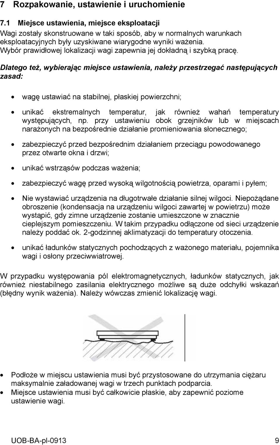 Wybór prawidłowej lokalizacji wagi zapewnia jej dokładną i szybką pracę.