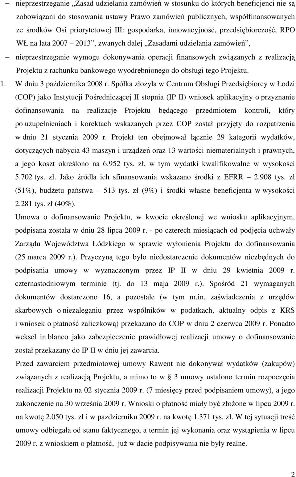 Projektu z rachunku bankowego wyodrębnionego do obsługi tego Projektu. 1. W dniu 3 października 2008 r.