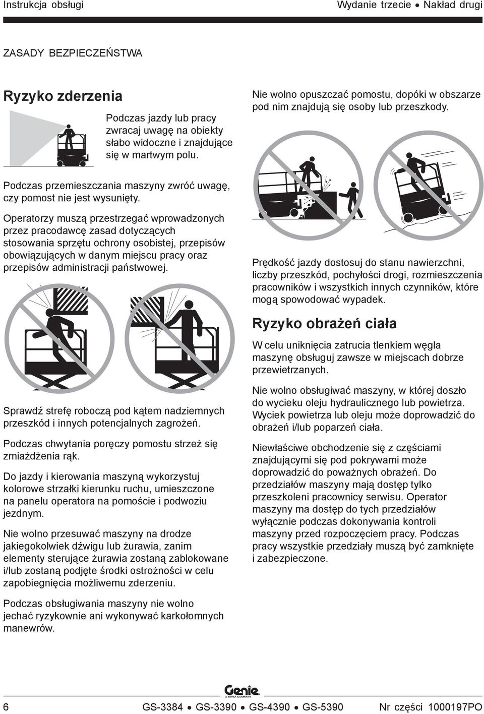 Operatorzy muszą przestrzegać wprowadzonych przez pracodawcę zasad dotyczących stosowania sprzętu ochrony osobistej, przepisów obowiązujących w danym miejscu pracy oraz przepisów administracji
