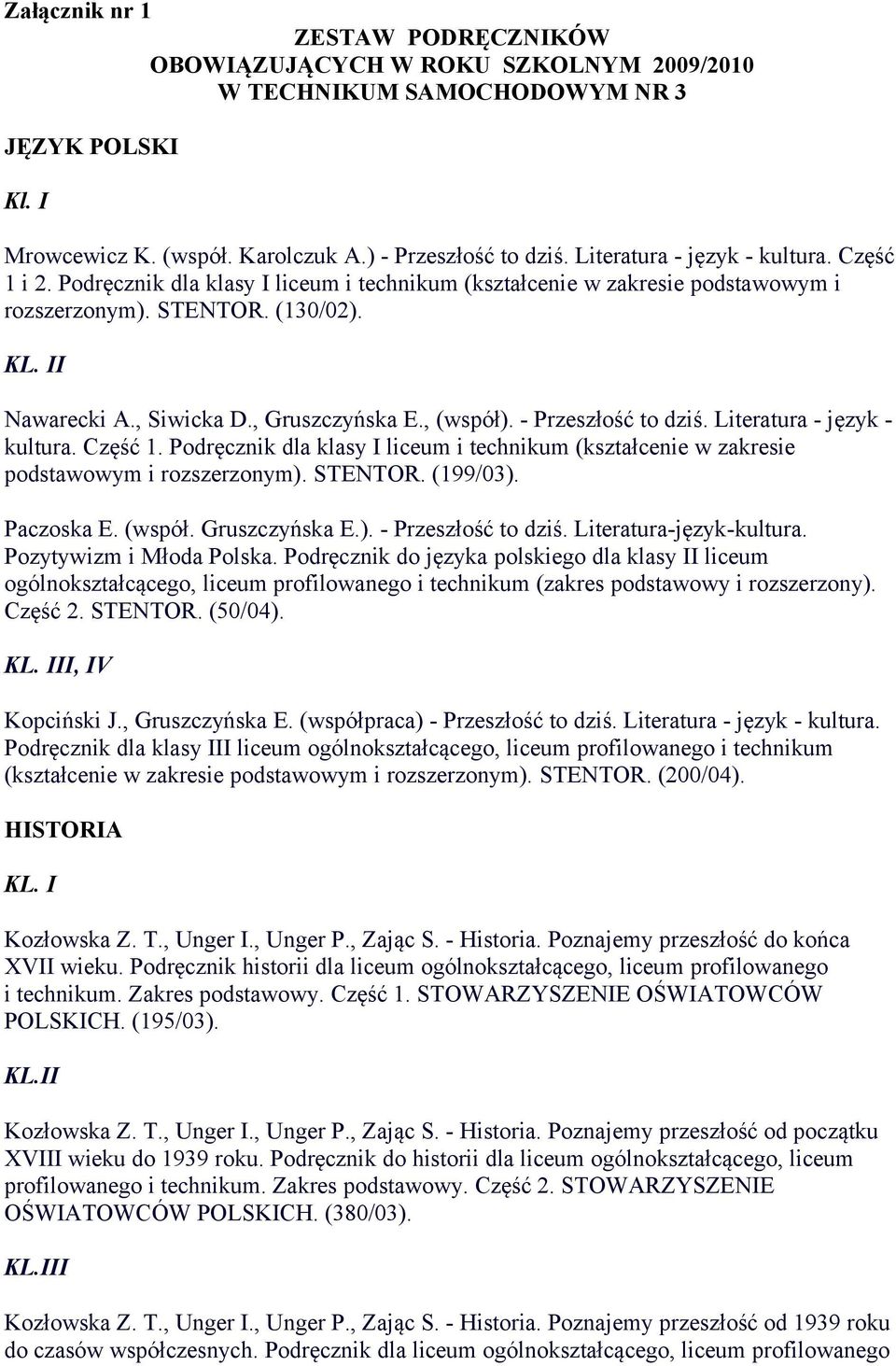 , Gruszczyńska E., (współ). - Przeszłość to dziś. Literatura - język - kultura. Część 1. Podręcznik dla klasy I liceum i technikum (kształcenie w zakresie podstawowym i rozszerzonym). STENTOR.